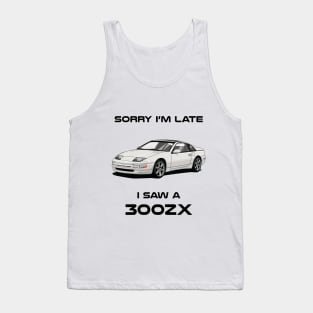 Sorry I'm Late Nissan 300 ZX Z32 Classic Car Tshirt Tank Top